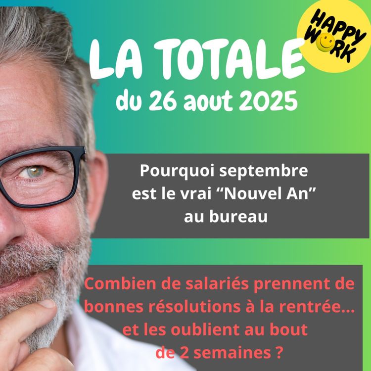 cover art for #2445- Happy Work - LA TOTALE du 26 aout 2025