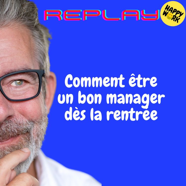 cover art for REPLAY-Comment être un bon manager dès la rentrée 