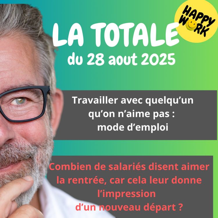 cover art for #2451- Happy Work - LA TOTALE du 28 aout 2025