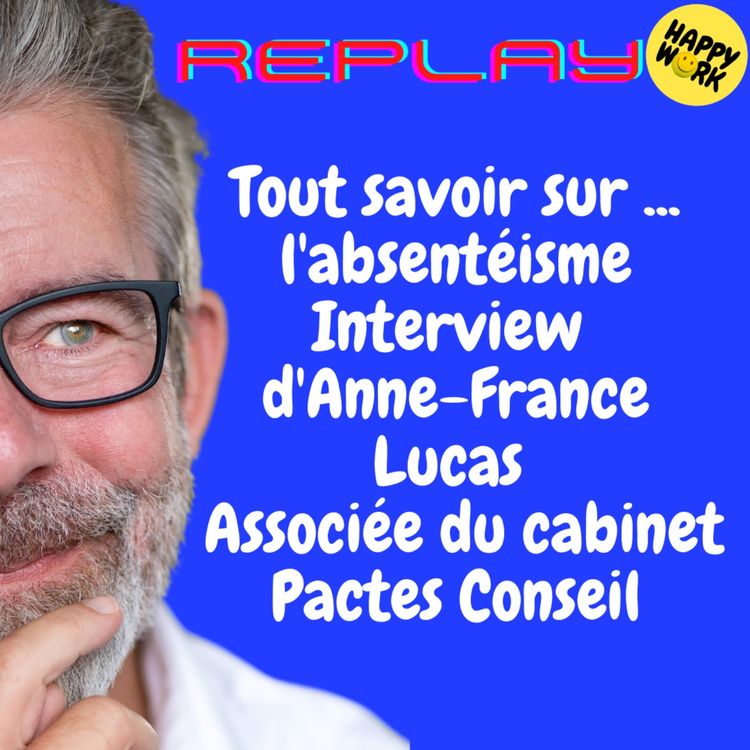 cover art for REPLAY- Tout savoir sur ... l'absentéisme - Interview d'Anne-France Lucas - Associée du cabinet Pactes Conseil