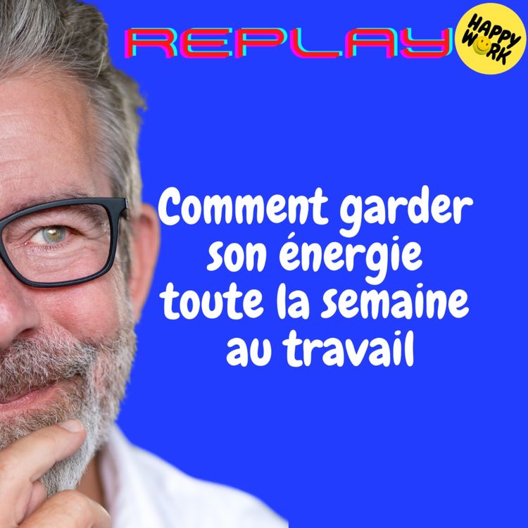 cover art for REPLAY-Comment garder son énergie toute la semaine au travail