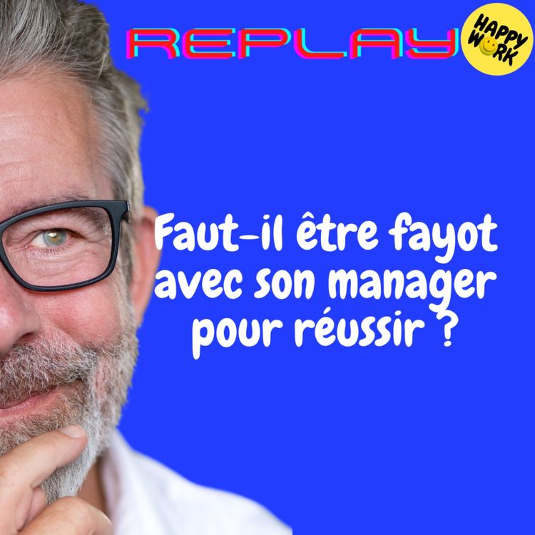 cover art for REPLAY- Faut-il être fayot avec son manager pour réussir ?