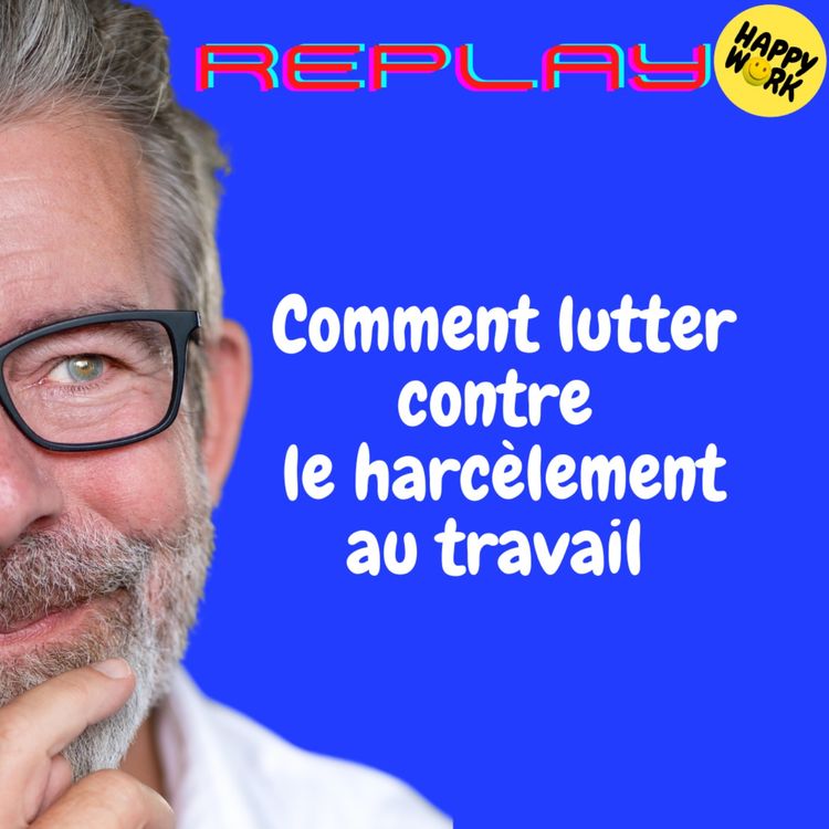 cover art for REPLAY-Comment lutter contre le harcèlement au travail 