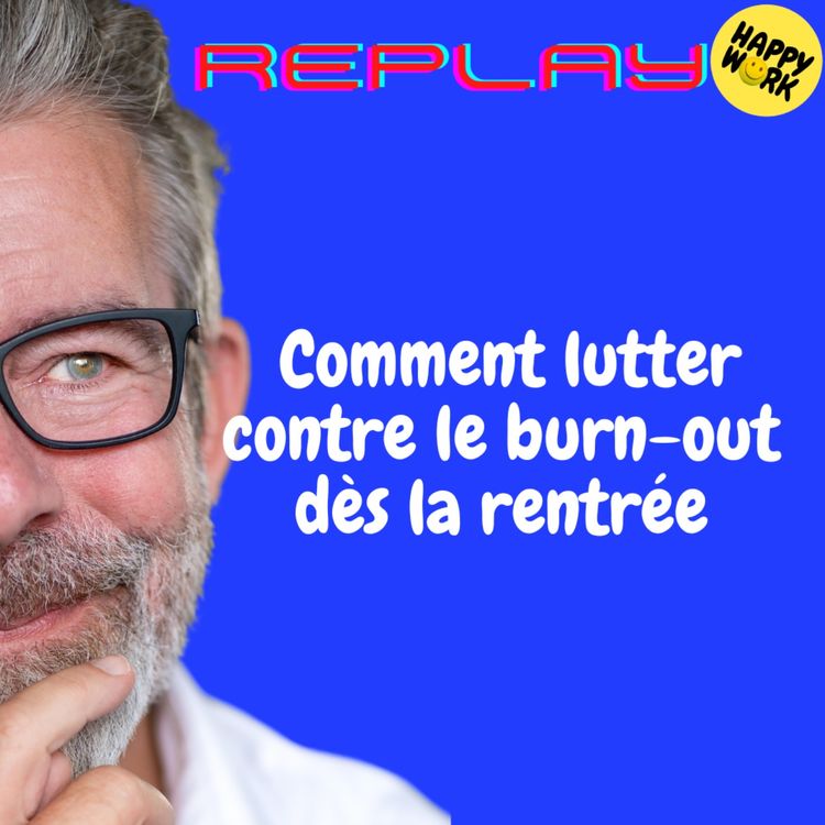 cover art for REPLAY-  Comment lutter contre le burn-out dès la rentrée