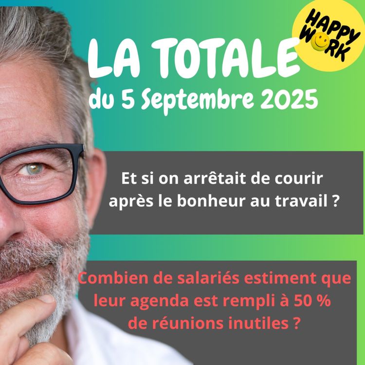 cover art for #2470- Happy Work - LA TOTALE du 5 septembre 2025