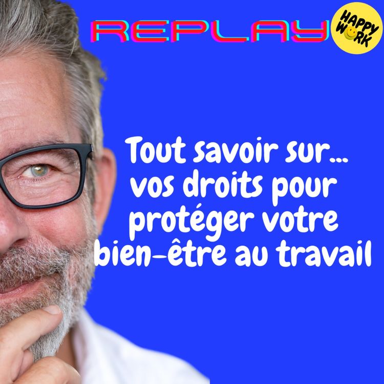 cover art for REPLAY- Tout savoir sur... vos droits pour protéger votre bien-être au travail 