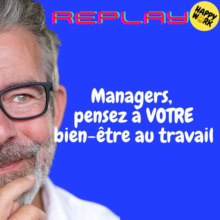 cover art for REPLAY- Managers, pensez à VOTRE bien-être au travail