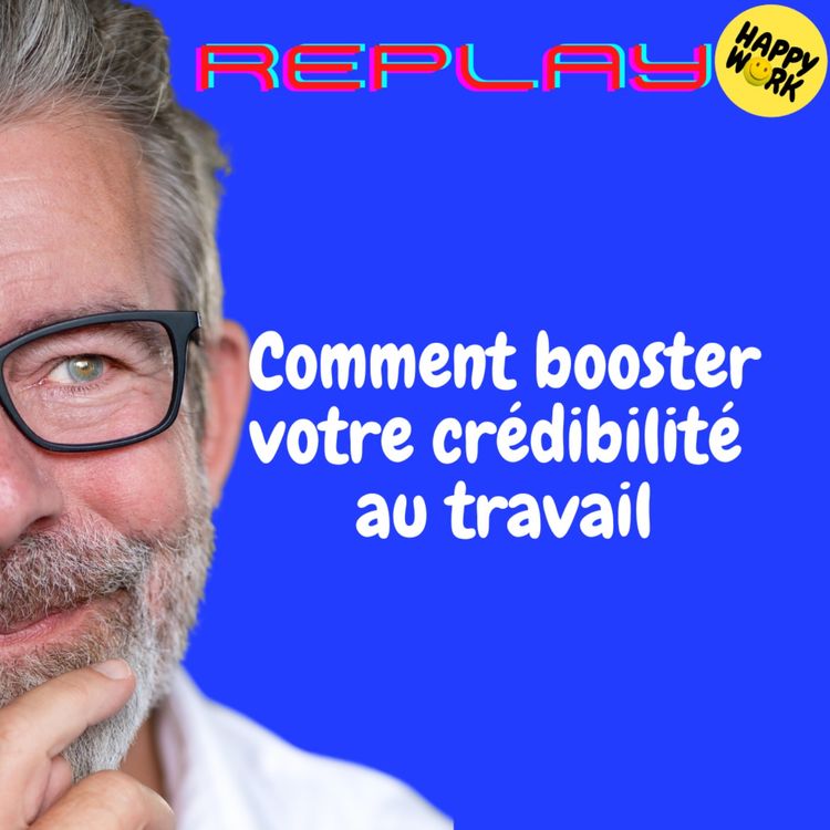 cover art for REPLAY- Comment booster votre crédibilité au travail