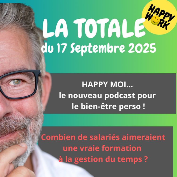 cover art for #2489 - Happy Work - LA TOTALE du 17 septembre 2025