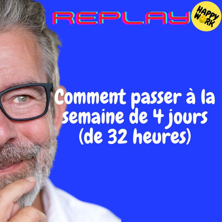 cover art for REPLAY- Comment passer à la semaine de 4 jours (de 32 heures)