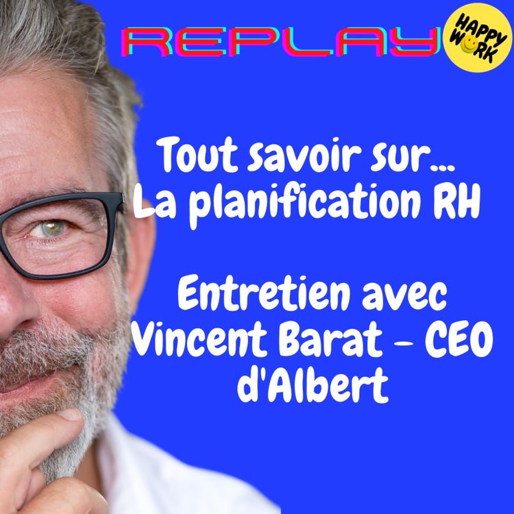 cover art for REPLAY- Tout savoir sur... La planification RH - Entretien avec Vincent Barat - CEO d'Albert