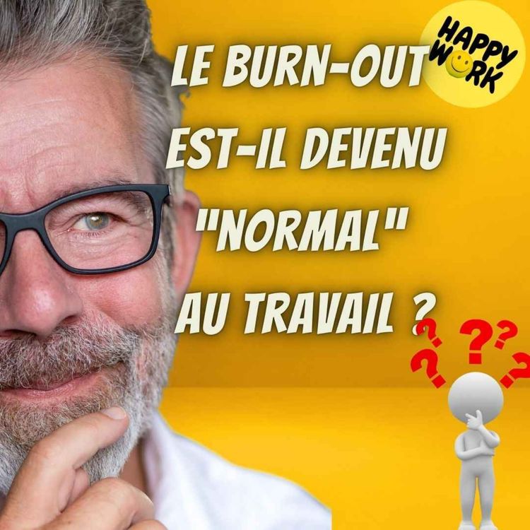 cover art for #2500- Le burn-out est-il devenu “normal” au travail ?