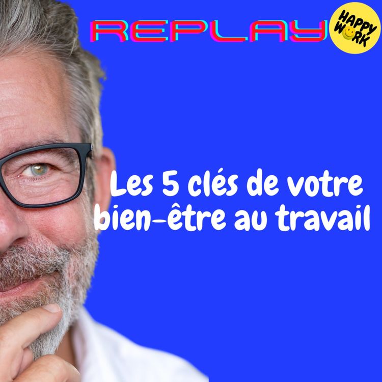 cover art for REPLAY-  Les 5 clés de votre bien-être au travail