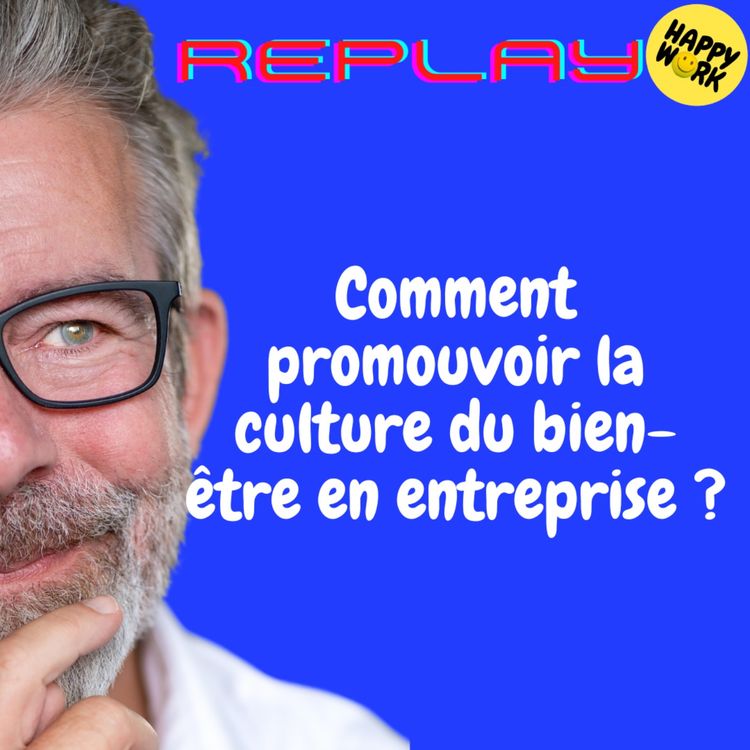cover art for REPLAY-Comment promouvoir la culture du bien-être en entreprise