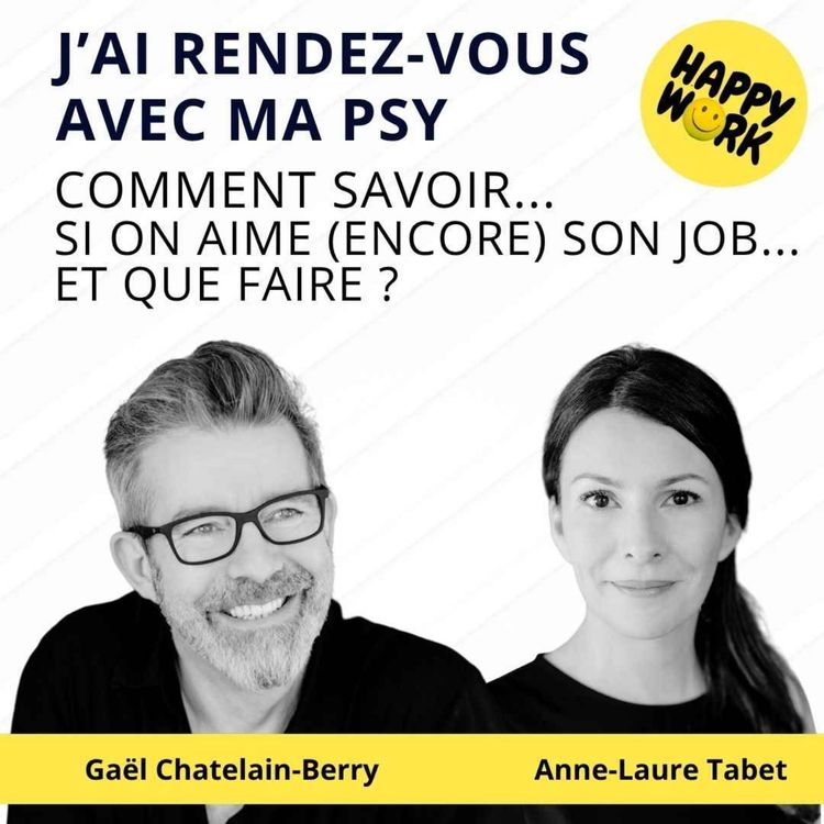 cover art for #2519- J'ai rdv avec ma psy : Comment savoir si on aime (encore) son job... et que faire ?