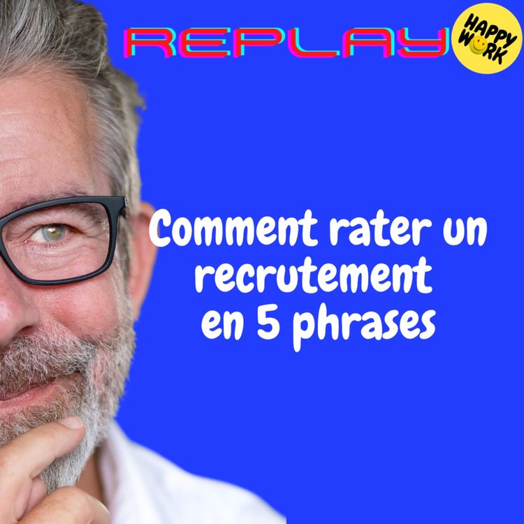 cover art for REPLAY- Comment rater un recrutement en 5 phrases
