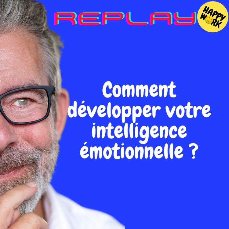 cover art for REPLAY-Comment développer votre intelligence émotionnelle ?