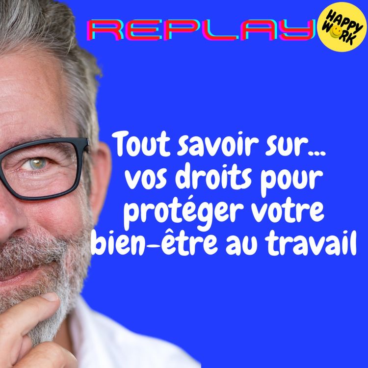 cover art for REPLAY- Tout savoir sur... vos droits pour protéger votre bien-être au travail