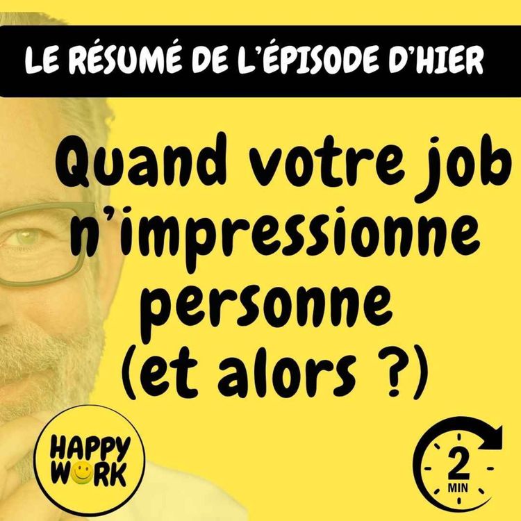 cover art for RÉSUMÉ - Quand votre job n’impressionne personne (et alors ?)