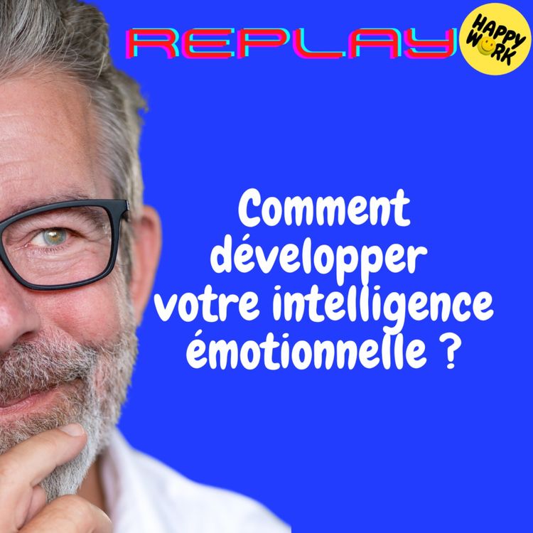 cover art for REPLAY- Comment développer votre intelligence émotionnelle ?