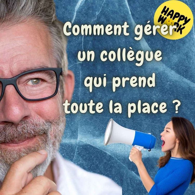 cover art for #2573- Comment gérer un collègue qui prend toute la place ?