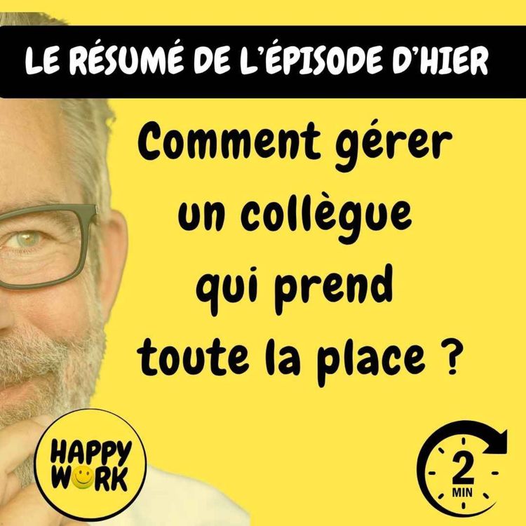 cover art for RÉSUMÉ- Comment gérer un collègue qui prend toute la place ?
