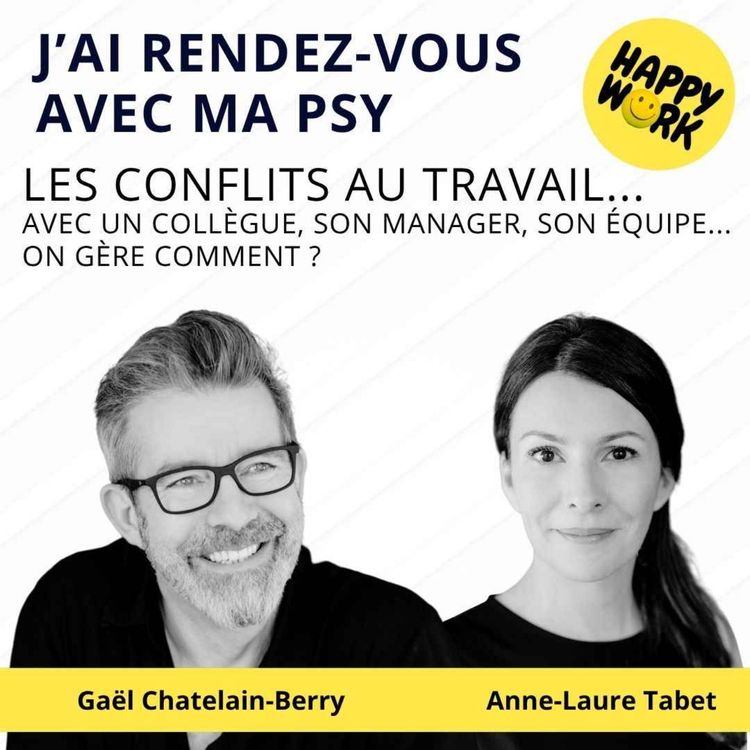 cover art for #2570- J'ai rdv avec ma psy : les conflits au travail avec ses collègues, son manager ou son équipe - on gère comment ?