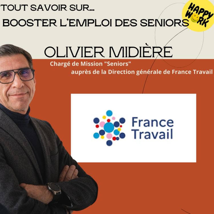 cover art for #2580 - Tout savoir sur... booster l'emploi des seniors - interview d'Olivier Midière - Chargé de Mission "Seniors" auprès de la Direction générale de France Travail