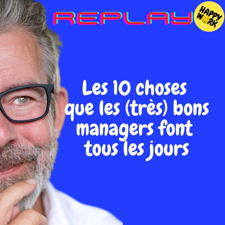 cover art for REPLAY-Les 10 choses que les (très) bons managers font tous les jours