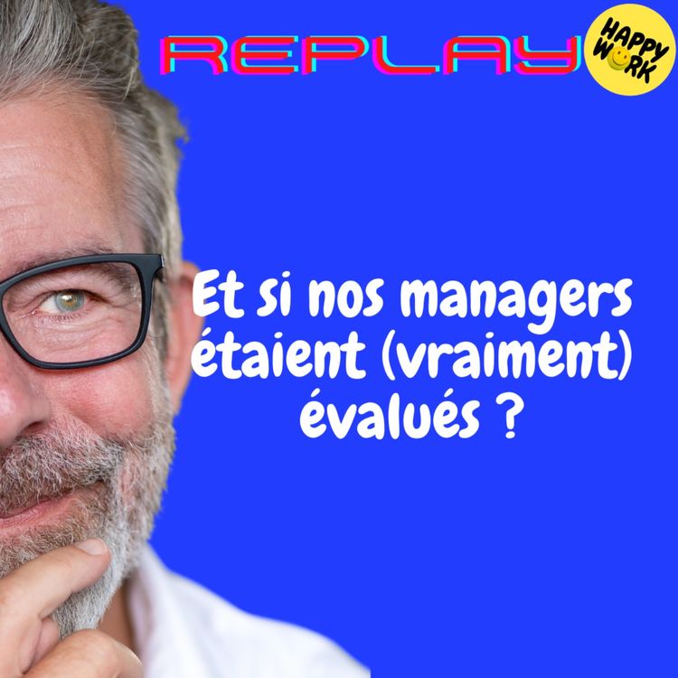 cover art for REPLAY- Et si nos managers étaient (vraiment) évalués ?