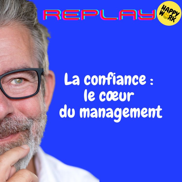 cover art for REPLAY- La confiance : le cœur du management