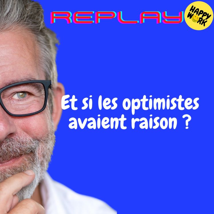 cover art for REPLAY- Et si les optimistes avaient raison ?