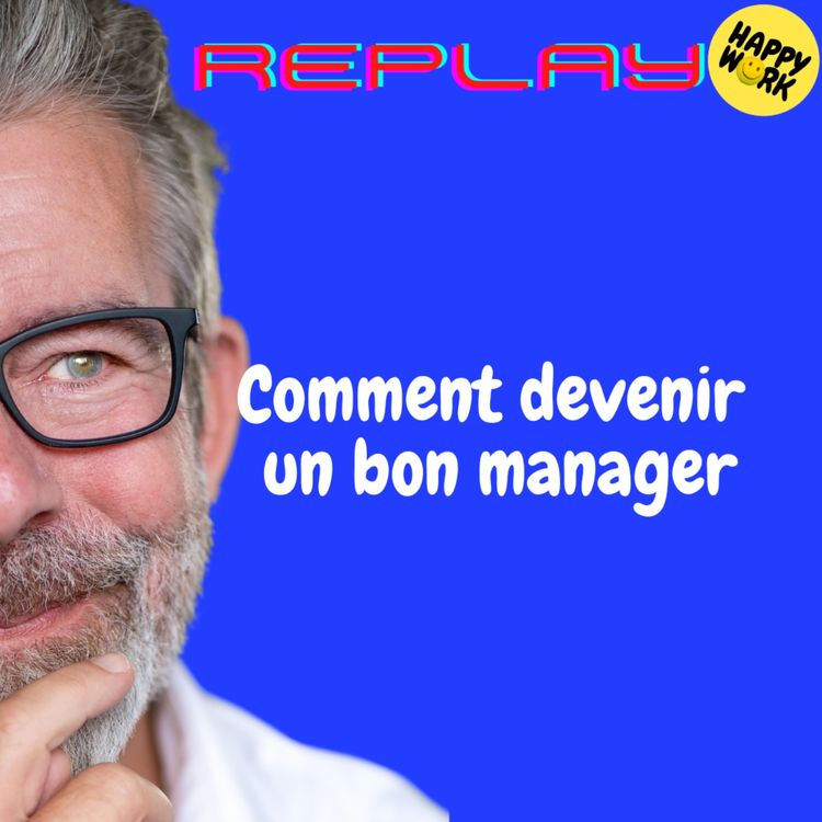 cover art for REPLAY- Comment devenir un bon manager