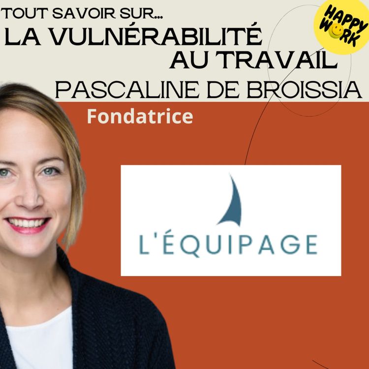 cover art for #2597- Tout savoir sur... la vulnérabilité au travail - Entretien avec Pascaline de Broissia - Fondatrice de L'ÉQUIPAGE