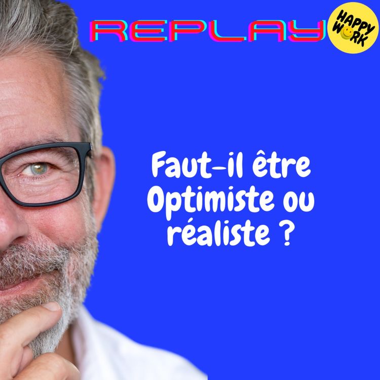 cover art for REPLAY- Faut-il être Optimiste ou réaliste ?