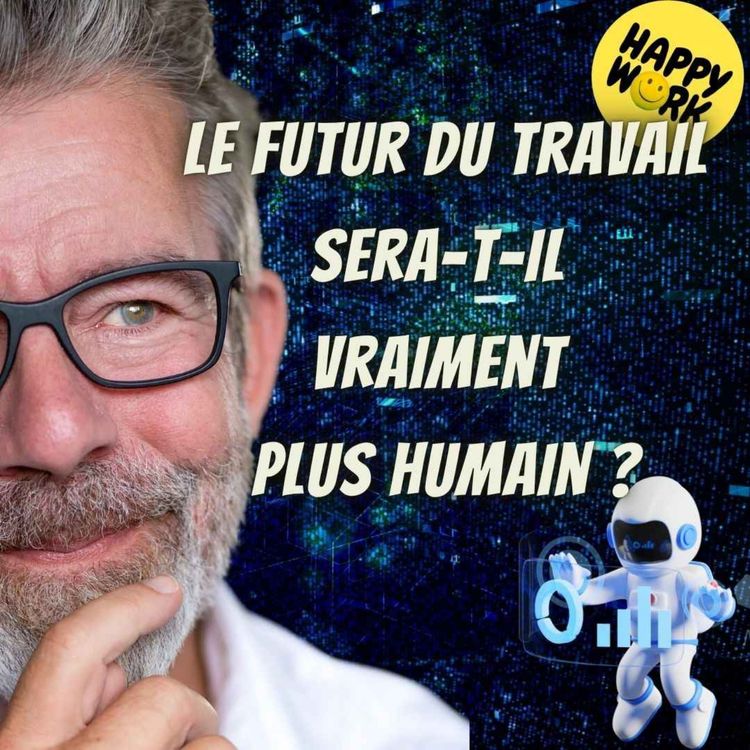 cover art for #2607- Le futur du travail sera-t-il  vraiment  plus humain ?