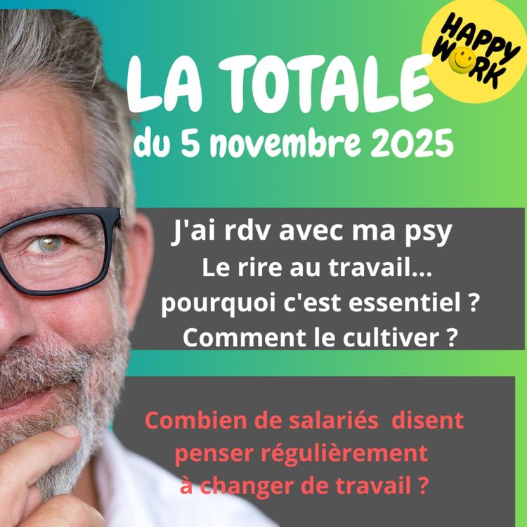 cover art for #2606- Happy Work- LA TOTALE du 5 novembre 2025
