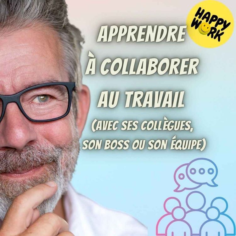 cover art for #2610- Apprendre à collaborer au travail (avec ses collègues, son boss ou son équipe)