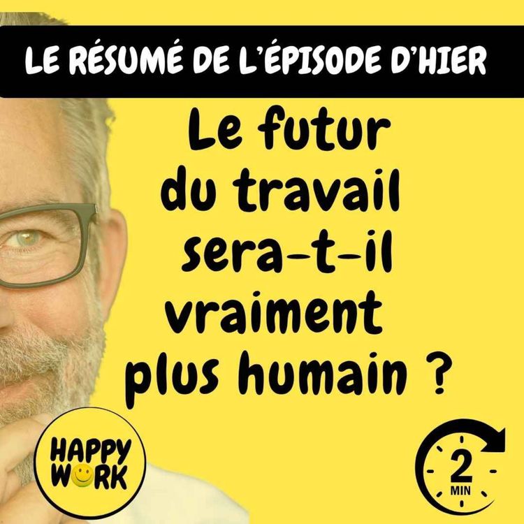 cover art for RÉSUMÉ - Le futur du travail sera-t-il vraiment plus humain ?