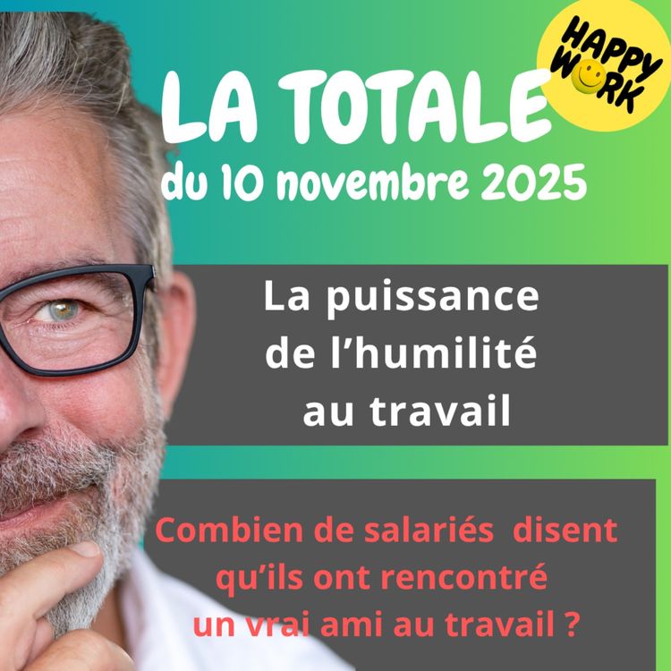 cover art for #2617- Happy Work - LA TOTALE du 10 novembre 2025