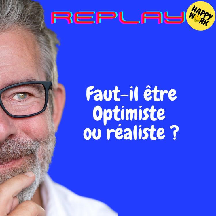 cover art for REPLAY- Faut-il être Optimiste ou réaliste ?