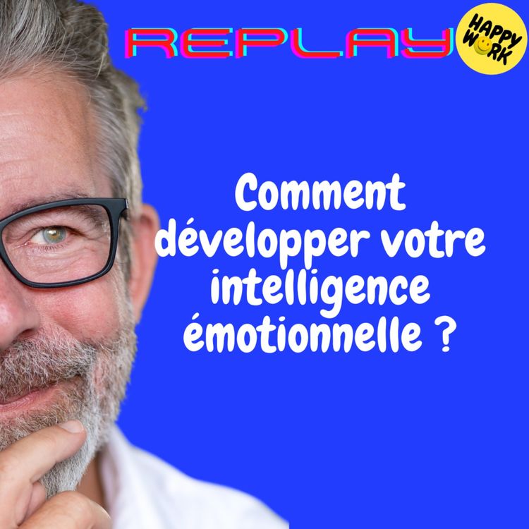 cover art for REPLAY- Comment développer votre intelligence émotionnelle ?