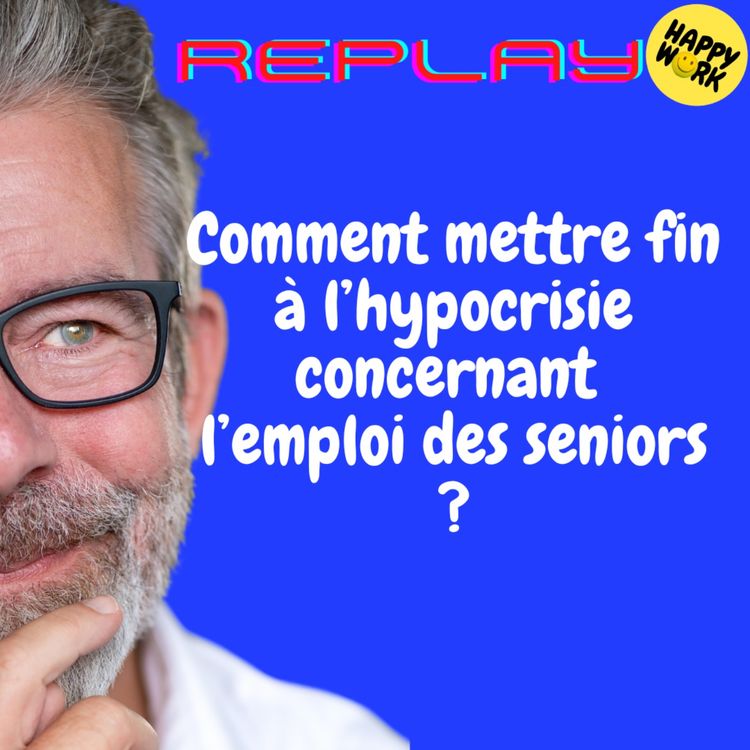 cover art for REPLAY- Comment mettre fin à l’hypocrisie concernant l’emploi des seniors ?