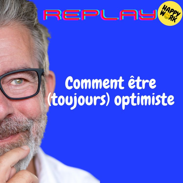 cover art for REPLAY- Comment être (toujours) optimiste