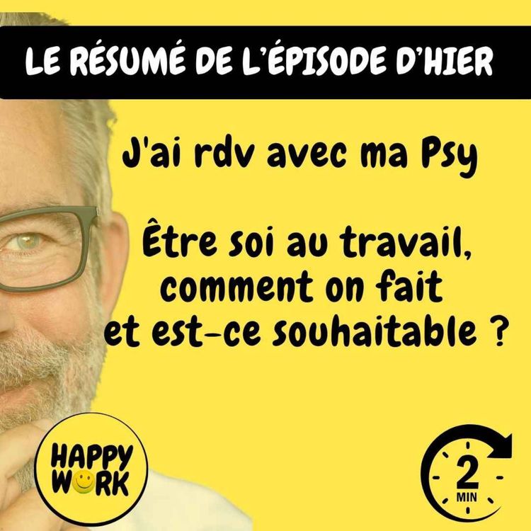 cover art for RÉSUMÉ - J'ai rdv avec ma Psy - Être soi au travail, comment on fait et est-ce souhaitable ?