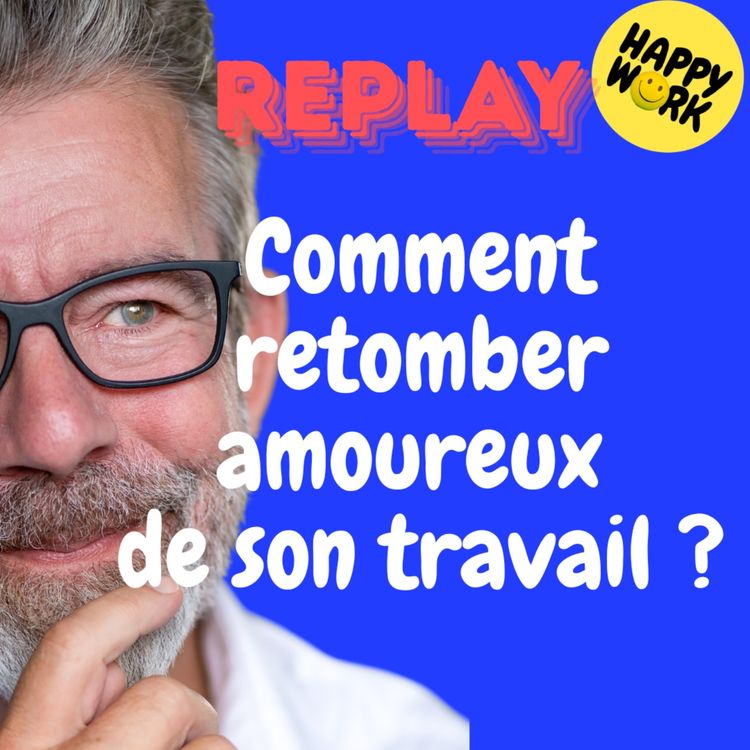 cover art for REPLAY- Comment retomber amoureux de son travail ?