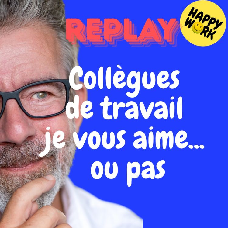 cover art for REPLAY- Collègues de travail je vous aime... ou pas