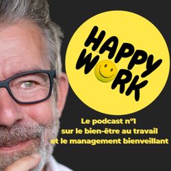 cover art for Happy Work - Bien-être au travail et management bienveillant