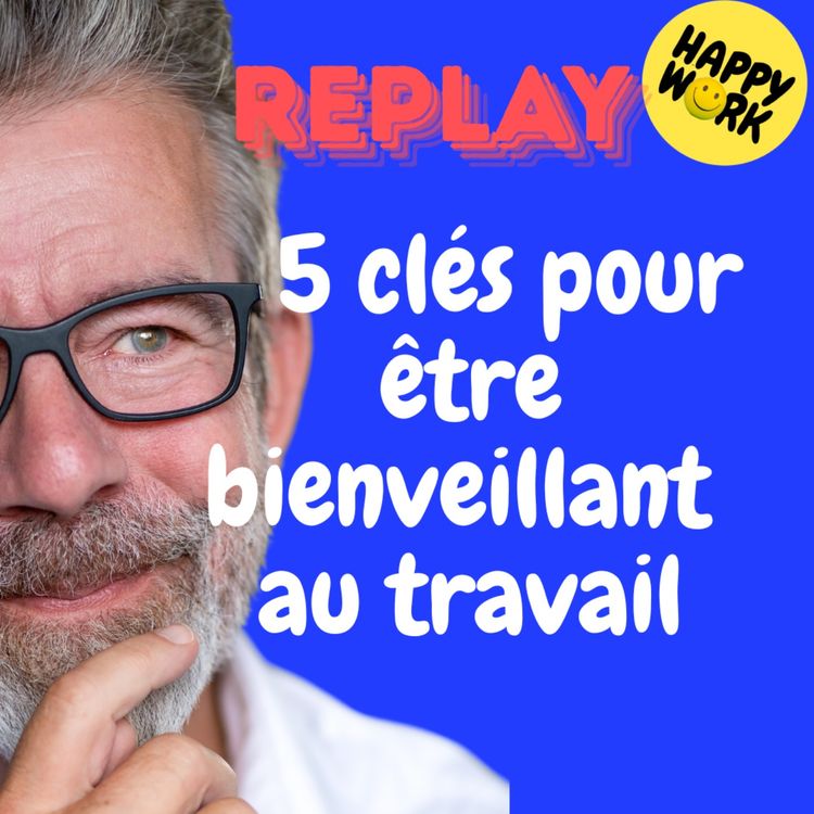 cover art for REPLAY- 5 clés pour être bienveillant au travail