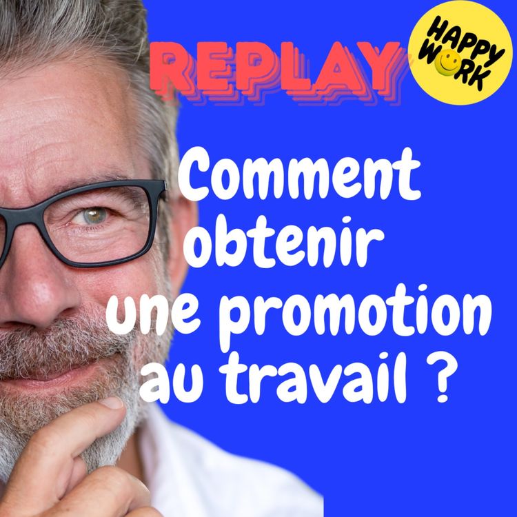 cover art for REPLAY- Comment obtenir une promotion au travail ?